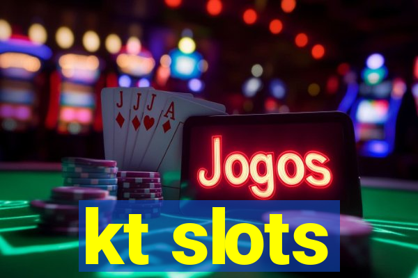 kt slots